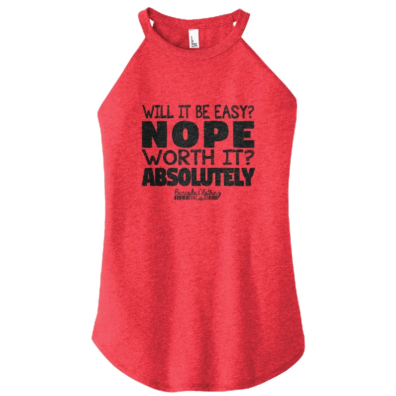 Will It Be Easy Nope Worth It Rocker Tank